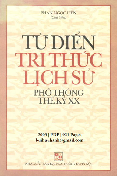Từ Điển Tri Thức Lịch Sử Phổ Thông Thế Kỷ XX (NXB Đại Học Quốc Gia 2003) - Phan Ngọc Liên, 921 Trang