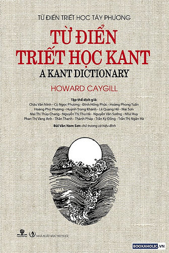 Từ Điển Triết Học Kant (NXB Tri Thức 2013) - Howard Caygill, 680 Trang