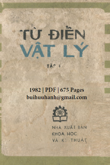 Từ Điển Vật Lý Tập 1 (NXB Khoa Học Kỹ Thuật 1982) - Dương Trọng Bái, 675 Trang