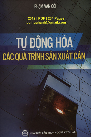 Tự Động Hóa Các Quá Trình Sản Xuất Cán (NXB Khoa Học Kỹ Thuật 2012) - Phạm Văn Côi, 234 Trang