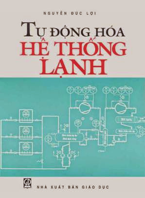 Tự Động Hóa Hệ Thống Lạnh (NXB Giáo Dục 2006) - Nguyễn Đức Lợi, 321 Trang