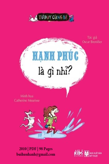 Tư Duy Cùng Bé-Hạnh Phúc Là Gì Nhỉ (NXB Mỹ Thuật 2010) - Oscar Brenifier, 97 Trang