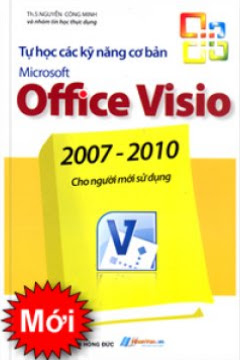Tự Học Các Kỹ Năng Cơ Bản Microsoft Office Visio 2007-2010 (NXB Hồng Đức 2010) - Nguyễn Công Minh