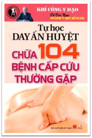 Tự Học Day Ấn Huyệt Chữa 104 Bệnh Cấp Cứu Thường Gặp (NXB Mỹ Thuật 2014) - Đỗ Đức Ngọc, 100 Trang