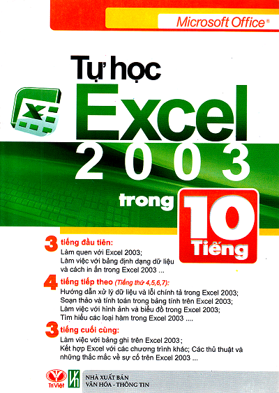 Tự Học Excel 2003 Trong 10 Tiếng (NXB Văn Hóa Thông Tin 2011) - Trí Việt, 255 Trang