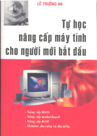 Tự Học Nâng Cấp Máy Tính Cho Người Mới Bắt Đầu (NXB Thống Kê 2002) - Lê Trường An, 325 Trang