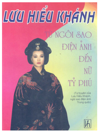 Từ Ngôi Sao Điện Ảnh Đến Nữ Tỉ Phú (NXB Văn Hóa Thông Tin 1997) - Lưu Hiểu Khánh, 837 Trang
