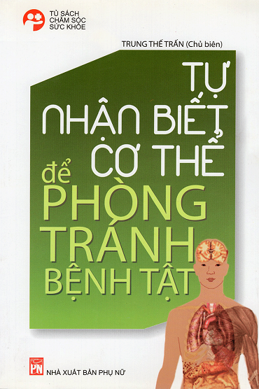Tự Nhận Biết Cơ Thể Để Phòng Tránh Bệnh Tật (NXB Phụ Nữ 2013) - Trung Thế Trấn, 136 Trang