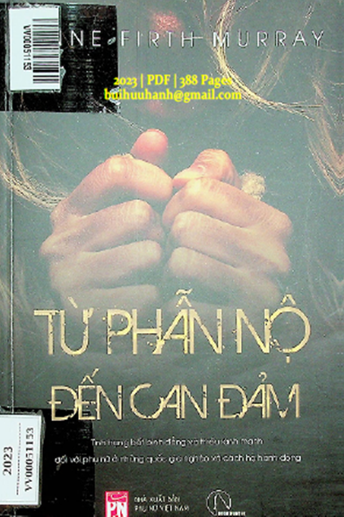 Từ Phẫn Nộ Tới Can Đảm (NXB Phụ Nữ 2023) - Anne Firth Murray, 388 Trang