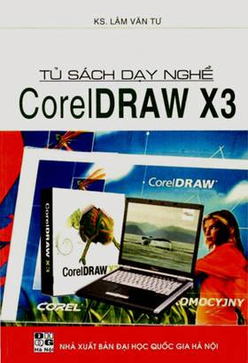 Tủ Sách Dạy Nghề-CorelDraw X3 (NXB Đại Học Quốc Gia 2007) - Ks. Lâm Văn Tư, 103 Trang