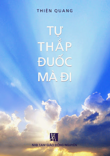 Tự Thắp Đuốc Mà Đi (NXB Tam Giáo Đồng Nguyên 2014) - Thiện Quang, 116 Trang