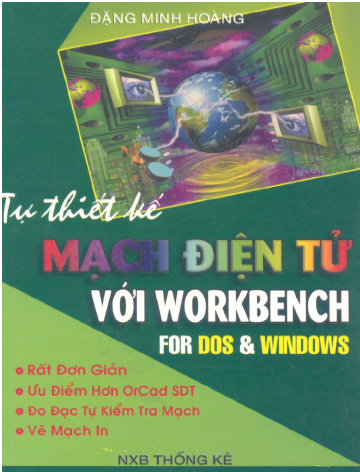 Tự Thiết Kế Mạch Điện Tử Với Workbench For Dos & Windows (NXB Thống Kê) - Đặng Minh Hoàng, 171 Trang