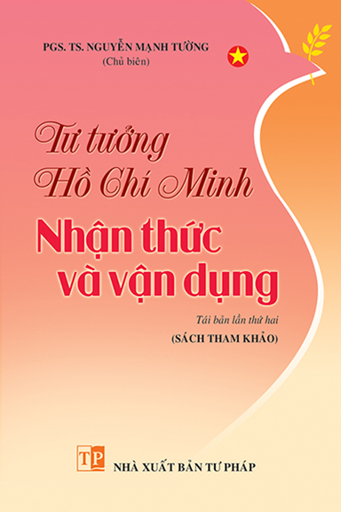 Tư Tưởng Hồ Chí Minh-Nhận Thức Và Vận Dụng (NXB Tư Pháp 2018) - Nguyễn Mạnh Tường, 344 Trang