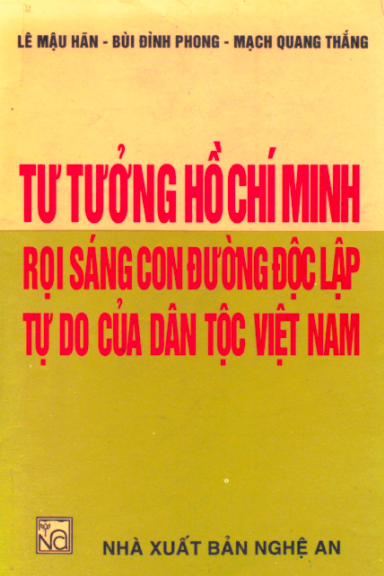 Tư Tưởng Hồ Chí Minh Rọi Sáng Con Đường Độc Lập Tự Do Của Dân Tộc Việt Nam - Lê Mậu Hãn, 304 Trang