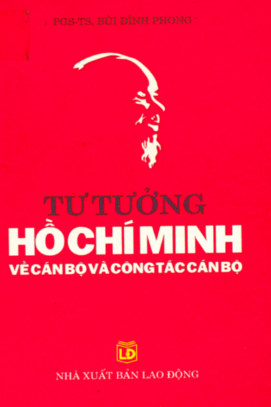 Tư Tưởng Hồ Chí Minh Về Cán Bộ Và Công Tác Cán Bộ (NXB Lao Động 2006) - Bùi Đình Phong, 296 Trang