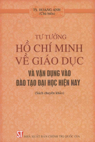 Tư Tưởng Hồ Chí Minh Về Giáo Dục Và Vận Dụng Vào Đào Tạo Đại Học Hiện Nay - Hoàng Anh, 220 Trang