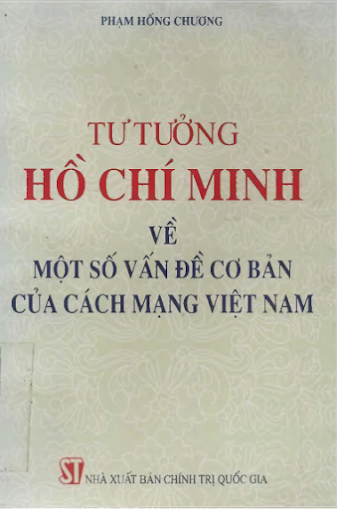 Tư Tưởng Hồ Chí Minh Về Một Số Vấn Đề Cơ Bản Của Cách Mạng Việt Nam - Phạm Hồng Chương, 332 Trang