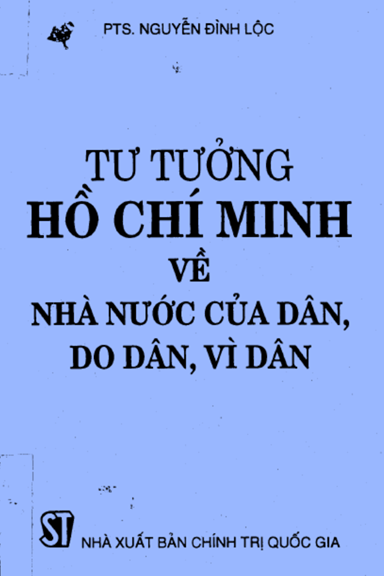 Tư Tưởng Hồ Chí Minh Về Nhà Nước Của Dân, Do Dân, Vì Dân (NXB Chính Trị 1998) - Nguyễn Đình Lộc