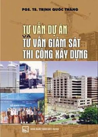 Tư Vấn Dự Án Và Tư Vấn Giám Sát Thi Công Xây Dựng (NXB Xây Dựng 2011) - Trịnh Quốc Thắng, 264 Trang