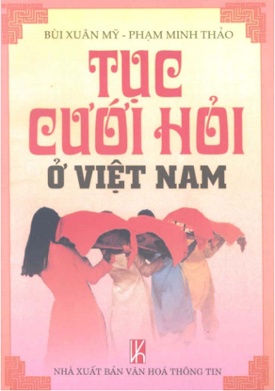 Tục Cưới Hỏi Ở Việt Nam (NXB Văn Hóa Thông Tin 2006) - Bùi Xuân Mỹ, 158 Trang