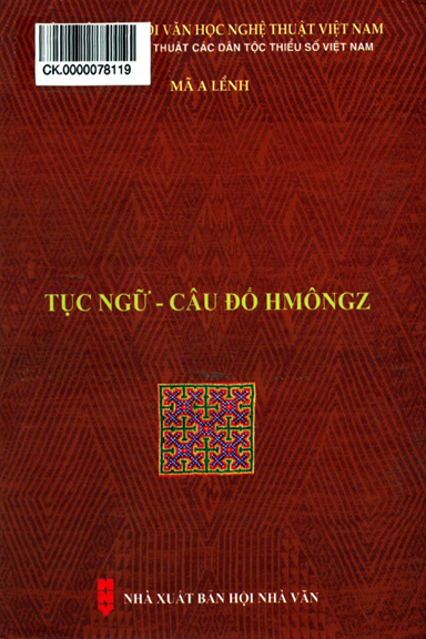 Tục Ngữ - Câu Đố Hmôngz (NXB Hội Nhà Văn 2020) - Mã A Lềnh, 571 Trang