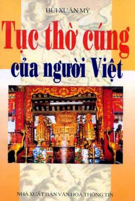 Tục Thờ Cúng Của Người Việt (NXB Văn Hóa Thông Tin 2001) - Bùi Xuân Mỹ, 240 Trang