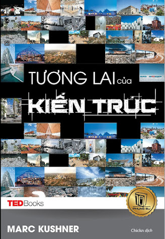 Tương Lai Của Kiến Trúc (NXB Lao Động 2017) - Marc Kushner, 179 Trang