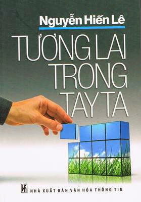 Tương Lai Trong Tay Ta (NXB Văn Hóa Thông Tin 2009) - Nguyễn Hiến Lê, 289 Trang