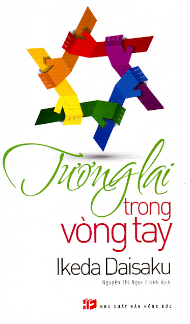 Tương Lai Trong Vòng Tay (NXB Hồng Đức 2013) - Ikeda Daisaku, 113 Trang