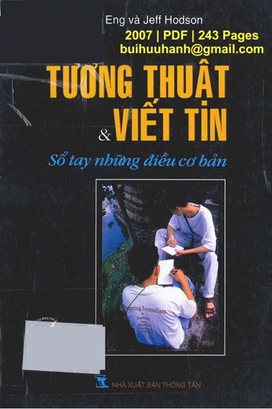 Tường Thuật Và Viết Tin-Sổ Tay Những Điều Cơ Bản (NXB Thông Tấn 2007) - Peter Eng, 243 Trang