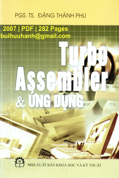 Turbo Assembler Và Ứng Dụng (NXB Khoa Học Kỹ Thuật 2007) - Đặng Thành Phú, 282 Trang