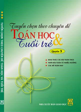 Tuyển Chọn Theo Chuyên Đề Toán Học & Tuổi Trẻ Quyển 3 (NXB Giáo Dục 2008) - Nhiều Tác Giả, 245 Trang