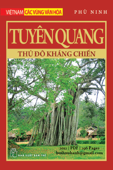 Tuyên Quang-Thủ Đô Kháng Chiến (NXB Trẻ 2012) - Phù Ninh, 296 Trang