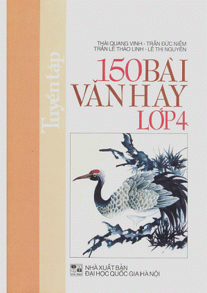 Tuyển Tập 150 Bài Văn Hay Lớp 4 (NXB Đại Học Quốc Gia 2007) - Thái Quang Vinh, 120 Trang