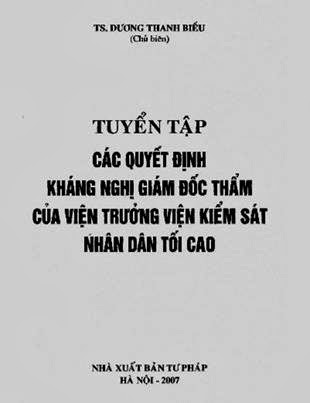 Tuyển Tập Các Quyết Định Kháng Nghị Giám Đốc Thẩm Của Viện Trưởng VKSND Tối Cao - Dương Thanh Biểu