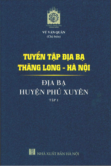Tuyển Tập Địa Bạ Thăng Long-Hà Nội - Địa Bạ Huyện Phú Xuyên Tập 1 (NXB Hà Nội 2019) - Vũ Văn Quân