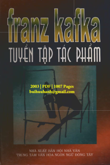 Tuyển Tập Tác Phẩm Franz Kafka (NXB Hội Nhà Văn 2003) - Nguyễn Văn Dân, 1007 Trang
