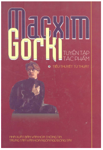 Tuyển Tập Tác Phẩm Macxim Gorki Tập 1 (NXB Văn Hóa Thông Tin 2004) - Macxim Gorki, 933 Trang