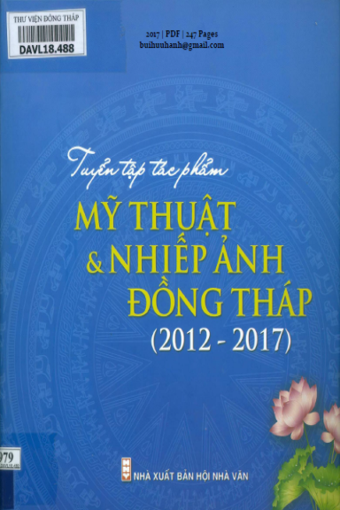 Tuyển Tập Tác Phẩm Mỹ Thuật Và Nhiếp Ảnh Đồng Tháp 2012-2017 (NXB Hội Nhà Văn 2017) - Phạm Khiêm