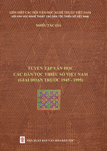 Tuyển Tập Văn Học Các Dân Tộc Thiểu Số Việt Nam (Giai Đoạn Trước 1945-1995) - Nhiều Tác Giả