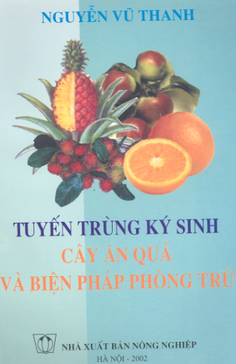 Tuyến Trùng Ký Sinh Cây Ăn Quả Và Biện Pháp Phòng Trừ (NXB Nông Nghiệp) - Nguyễn Vũ Thanh, 184 Trang