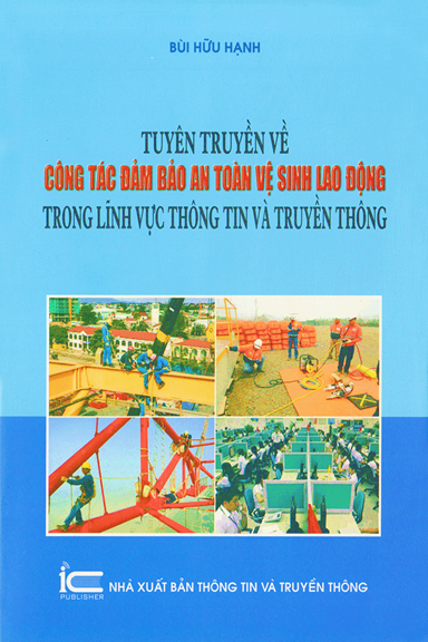 Tuyên Truyền Về Công Tác Đảm Bảo An Toàn Vệ Sinh Lao Động Trong Lĩnh Vực Thông Tin Và Truyền Thông
