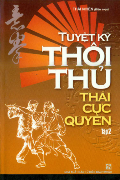 Tuyệt Kỹ Thôi Thủ Thái Cực Quyền Quyển 2 (NXB Từ Điển Bách Khoa 2007) - Thái Nhiên, 182 Trang