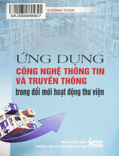 Ứng Dụng Công Nghệ Thông Tin Và Truyền Thông Trong Đổi Mới Hoạt Động Thư Viện- Vương Toàn, 238 Trang