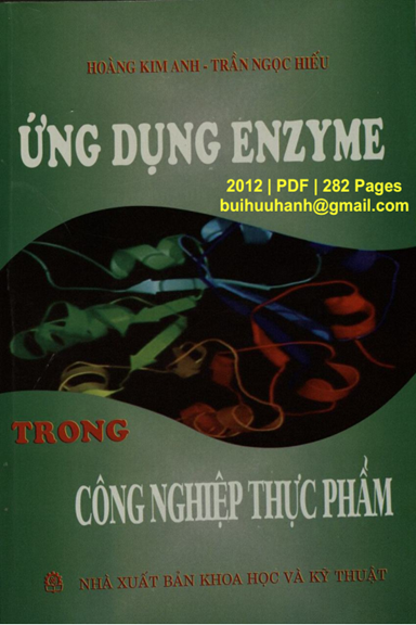 Ứng Dụng Enzyme Trong Công Nghiệp Thực Phẩm (NXB Khoa Học Kỹ Thuật 2012) - Hoàng Kim Anh, 282 Trang