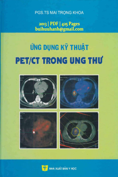 Ứng Dụng Kỹ Thuật PET-CT Trong Ung Thư (NXB Y Học 2013) - Mai Trọng Khoa, 425 Trang