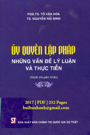 Ủy Quyền Lập Pháp-Những Vấn Đề Lý Luận Và Thực Tiễn (NXB Chính Trị 2017) - Tô Văn Hòa, 252 Trang