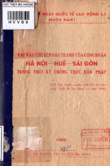 Vài Mẩu Chuyện Đấu Tranh Của Công Nhân Hà Nội-Huế-Sài Gòn Trong Thời Kỳ Chống Thực Dân Pháp