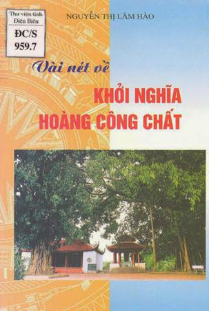 Vài Nét Khởi Nghĩa Hoàng Công Chất (NXB Điện Biên 2006) - Nguyễn Thị Lâm Hảo, 85 Trang