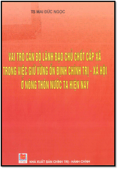 Vai Trò Cán Bộ Lãnh Đạo Chủ Chốt Cấp Xã Trong Việc Giữ Vững Ổn Định Chính Trị - Xã Hội Ở Nông Thôn